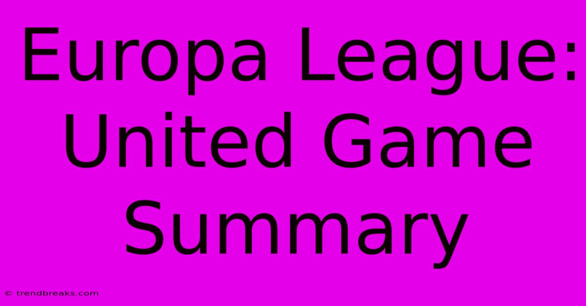 Europa League: United Game Summary