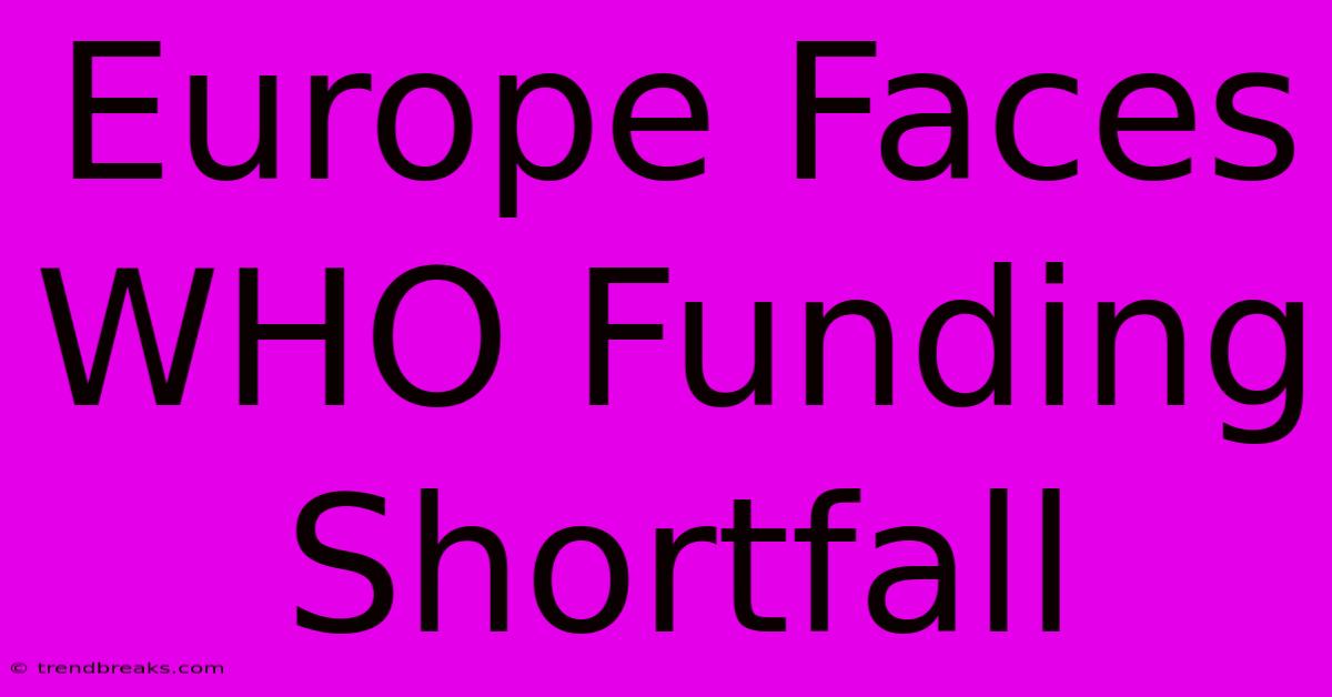 Europe Faces WHO Funding Shortfall