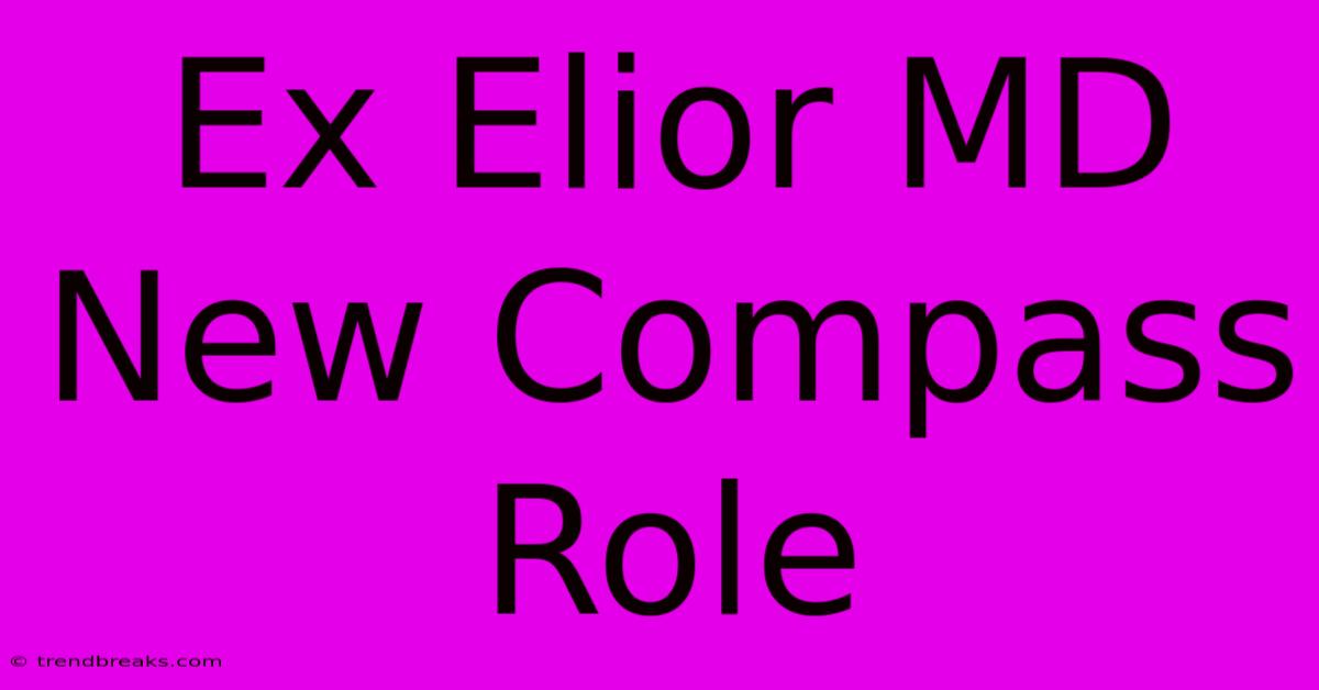 Ex Elior MD New Compass Role