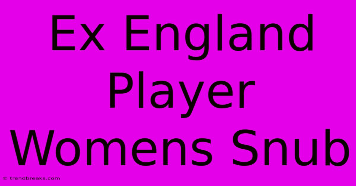 Ex England Player Womens Snub