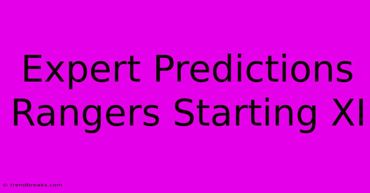 Expert Predictions Rangers Starting XI