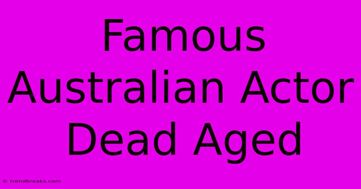 Famous Australian Actor Dead Aged