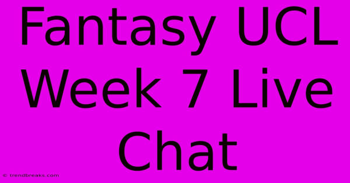 Fantasy UCL Week 7 Live Chat