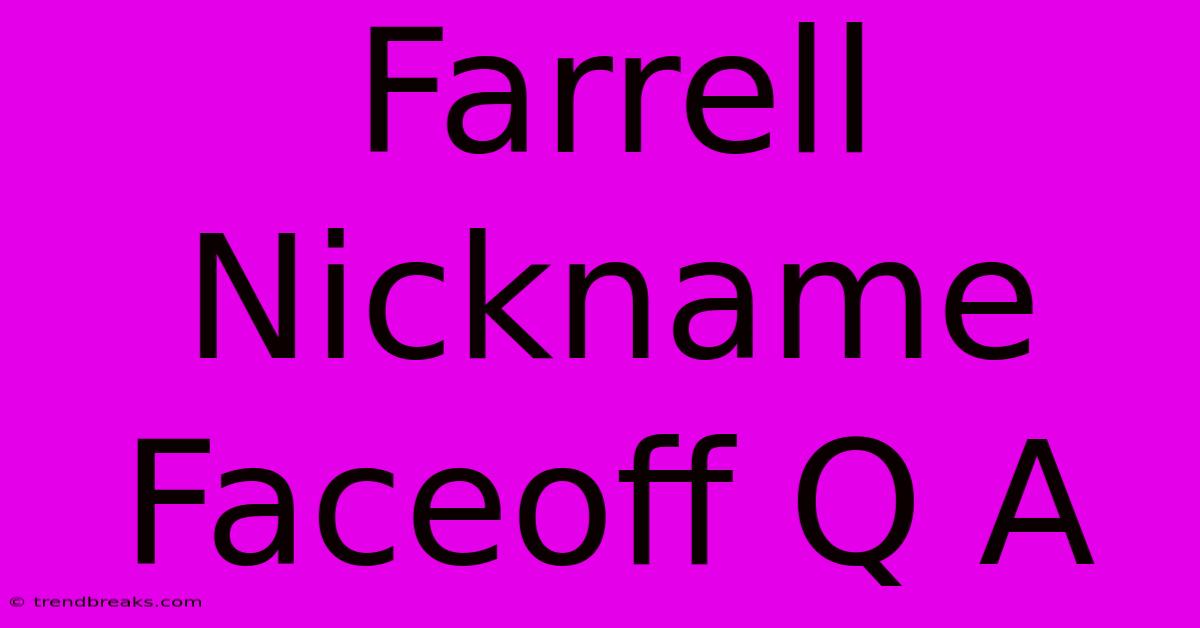 Farrell Nickname Faceoff Q A