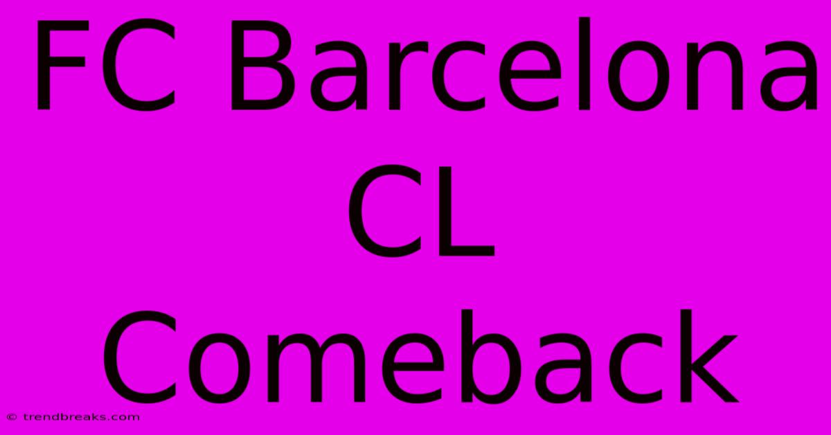 FC Barcelona CL Comeback