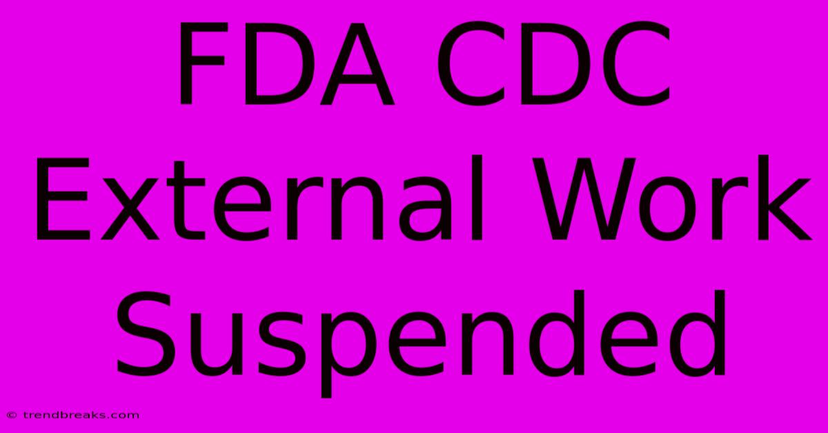 FDA CDC External Work Suspended