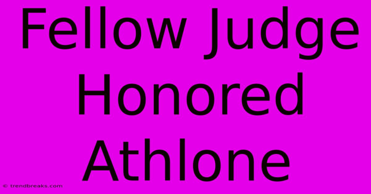 Fellow Judge Honored Athlone