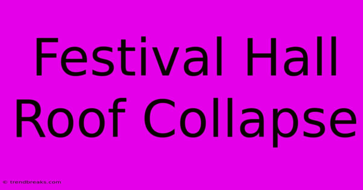 Festival Hall Roof Collapse