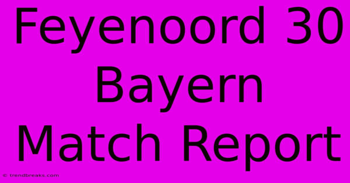 Feyenoord 30 Bayern Match Report