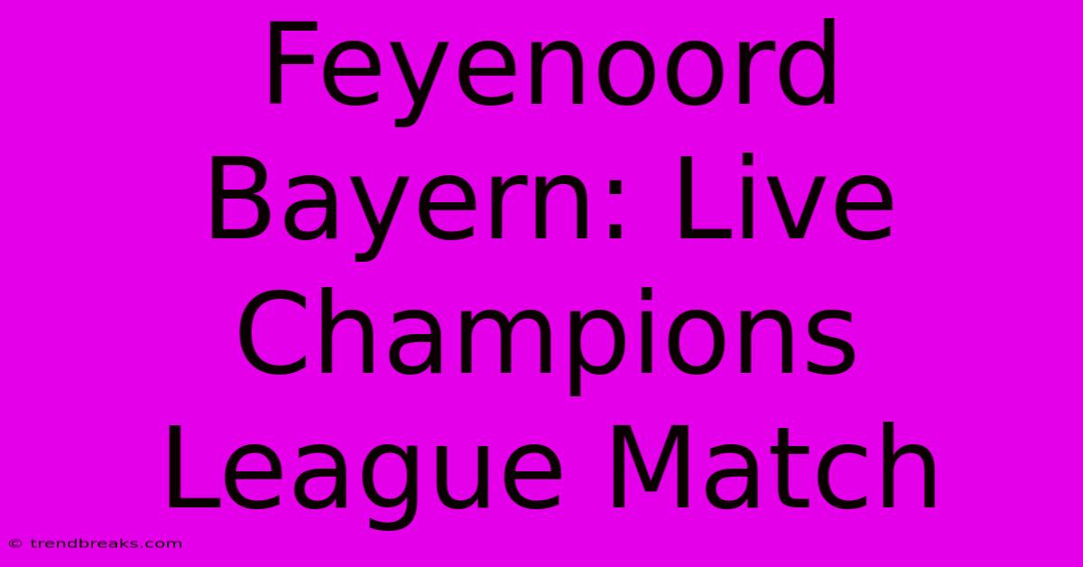 Feyenoord Bayern: Live Champions League Match