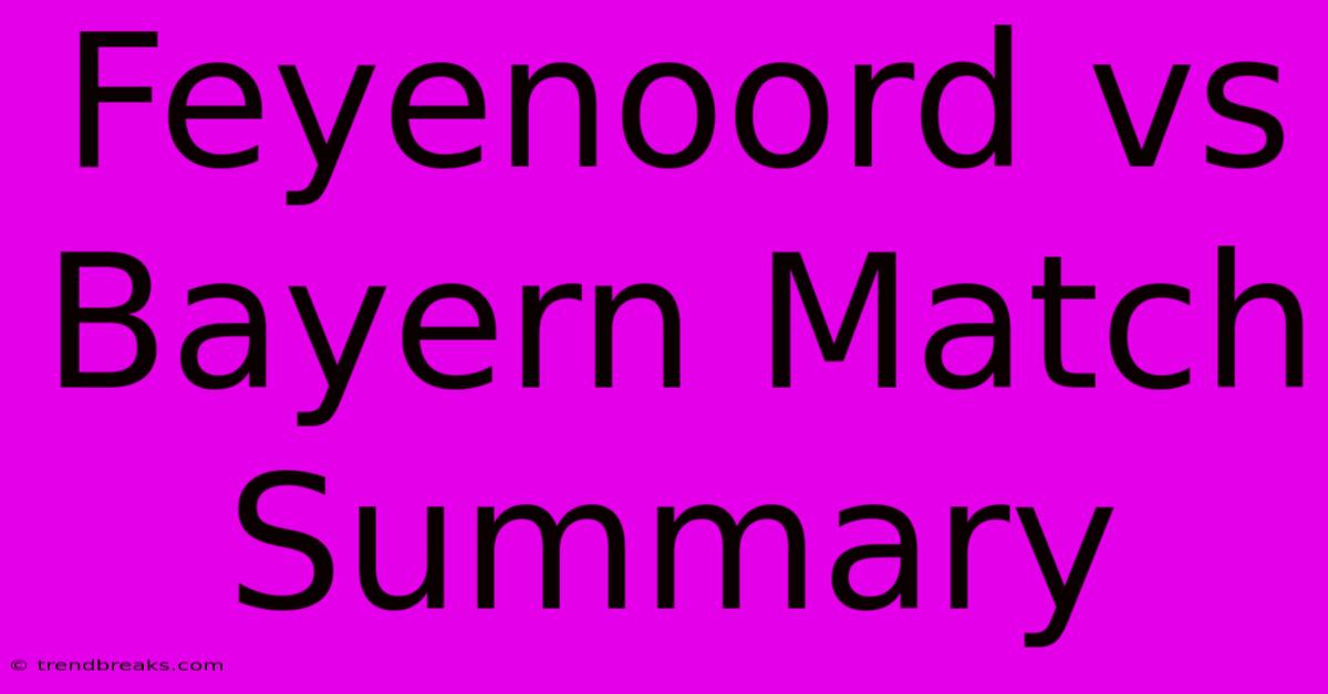 Feyenoord Vs Bayern Match Summary