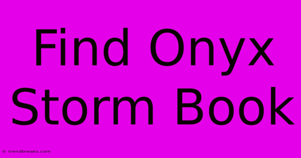 Find Onyx Storm Book