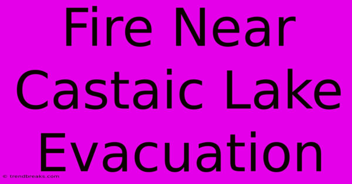 Fire Near Castaic Lake Evacuation