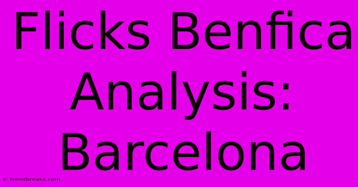 Flicks Benfica Analysis: Barcelona