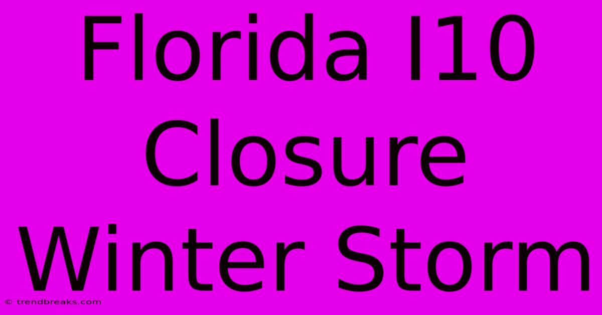 Florida I10 Closure Winter Storm