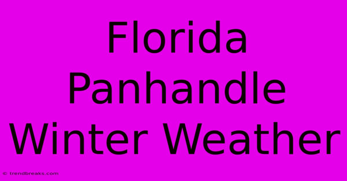 Florida Panhandle Winter Weather