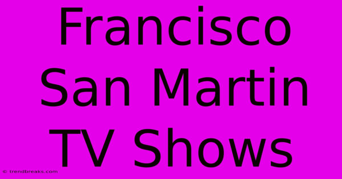 Francisco San Martin TV Shows