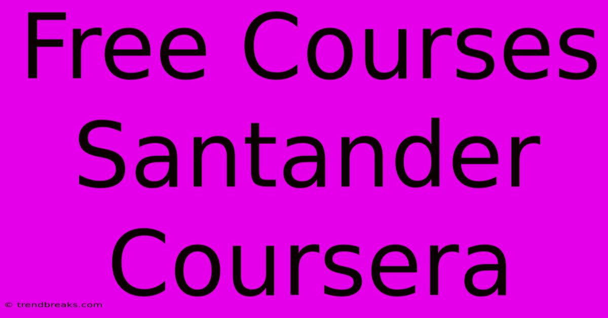 Free Courses Santander Coursera