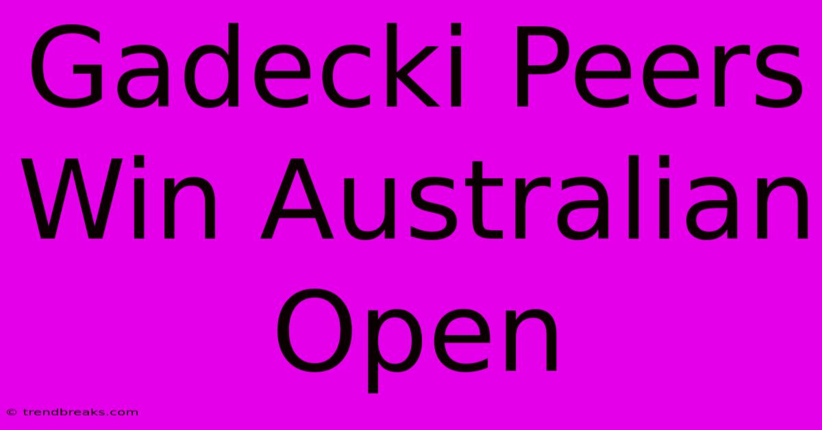 Gadecki Peers Win Australian Open