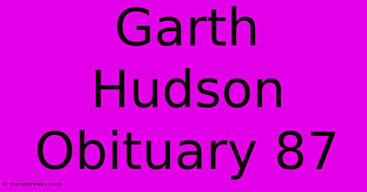 Garth Hudson Obituary 87