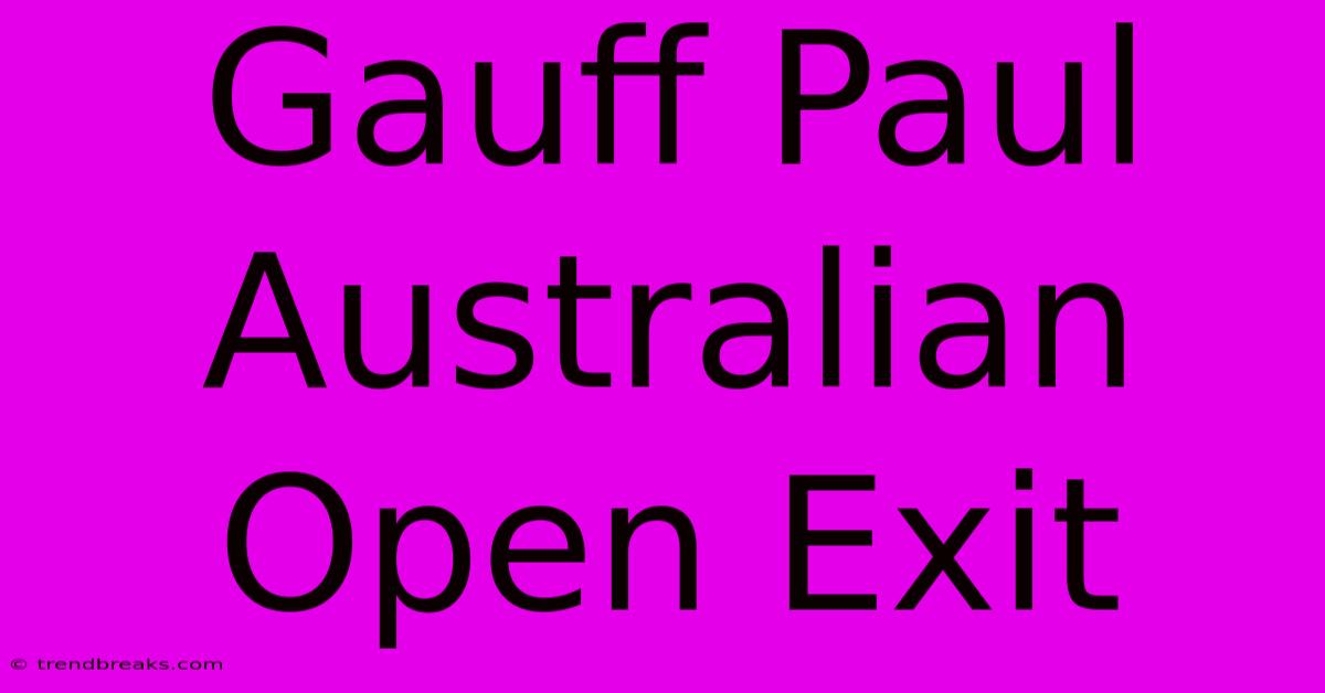 Gauff Paul Australian Open Exit