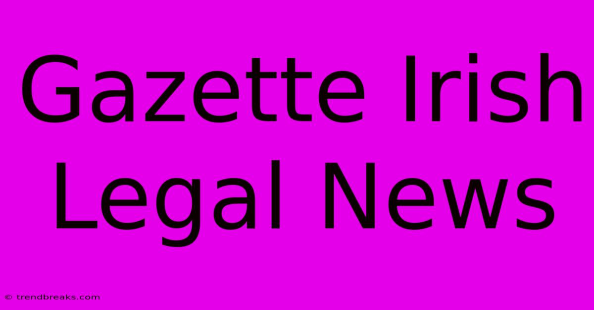 Gazette Irish Legal News