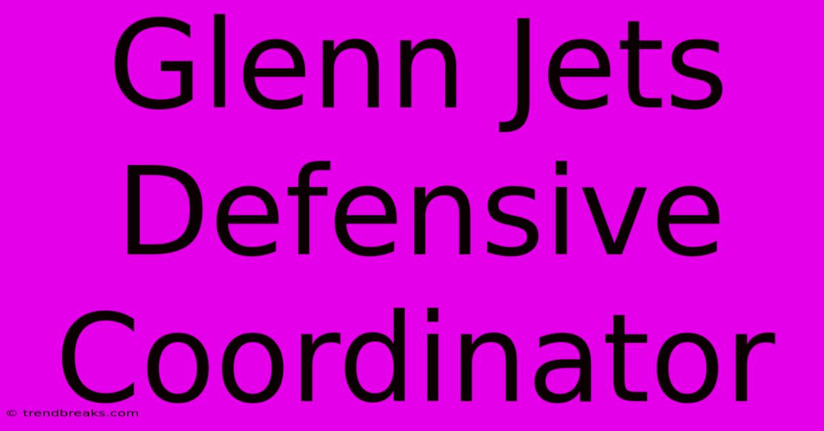 Glenn Jets Defensive Coordinator