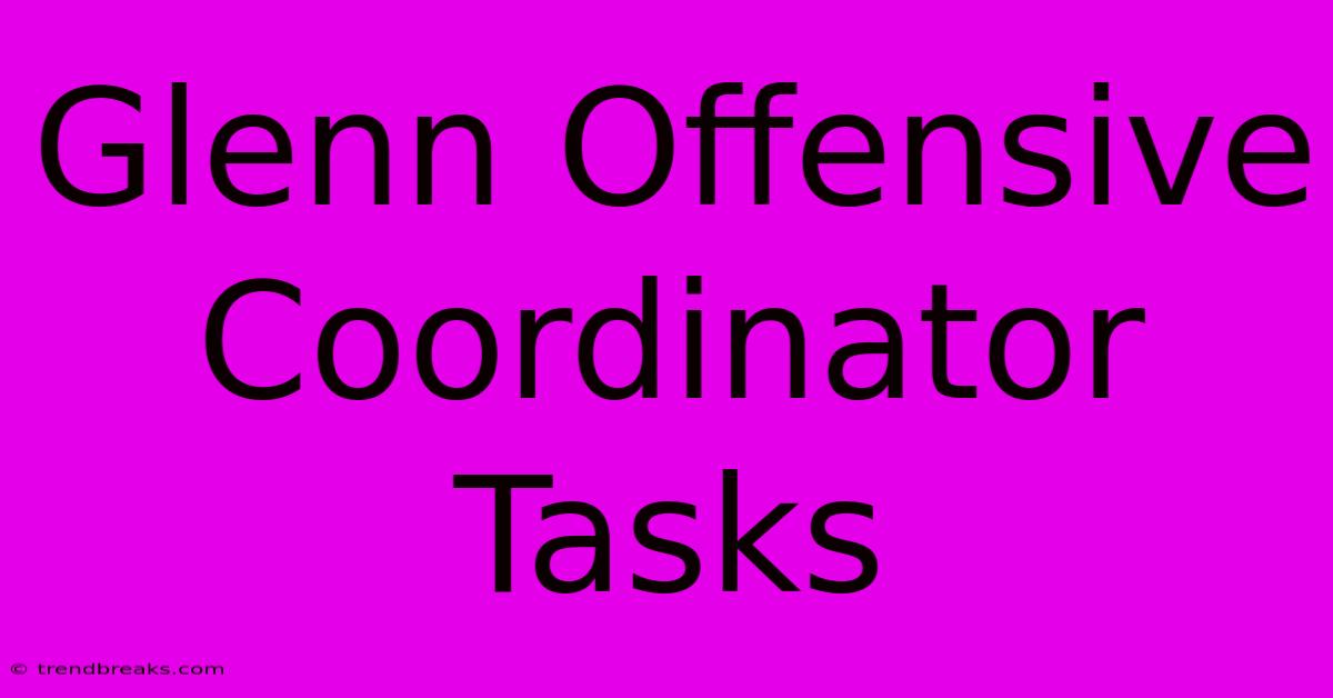 Glenn Offensive Coordinator Tasks