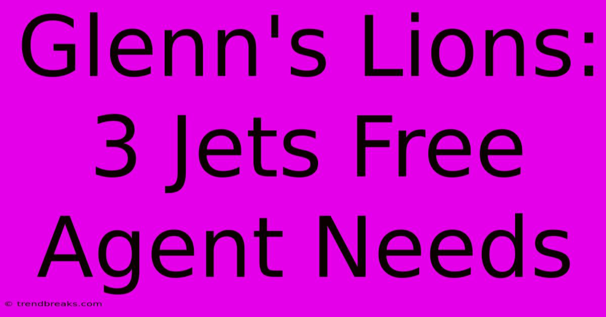 Glenn's Lions: 3 Jets Free Agent Needs