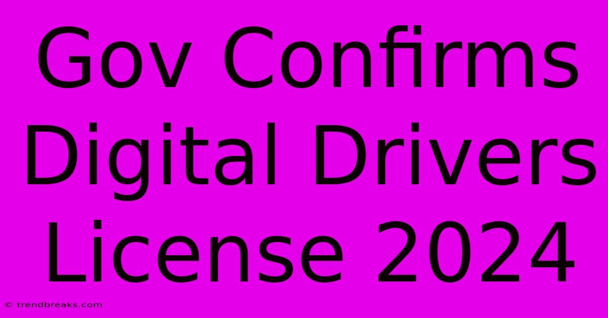 Gov Confirms Digital Drivers License 2024