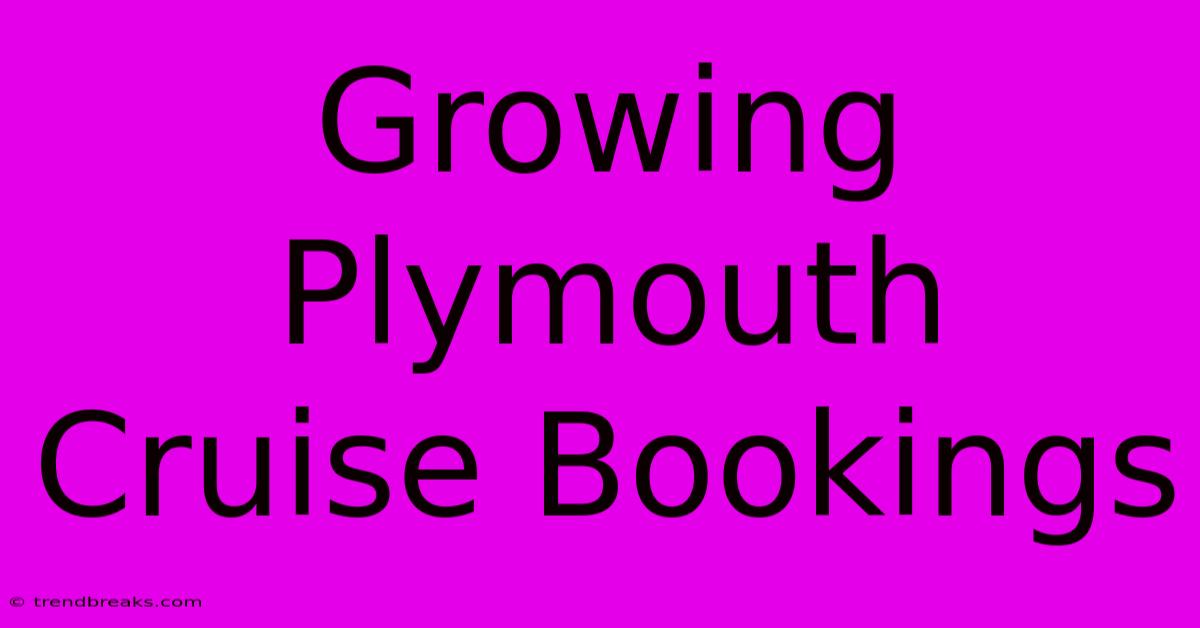 Growing Plymouth Cruise Bookings