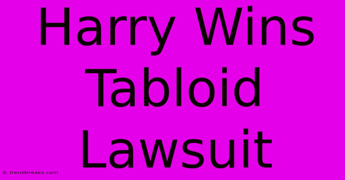 Harry Wins Tabloid Lawsuit