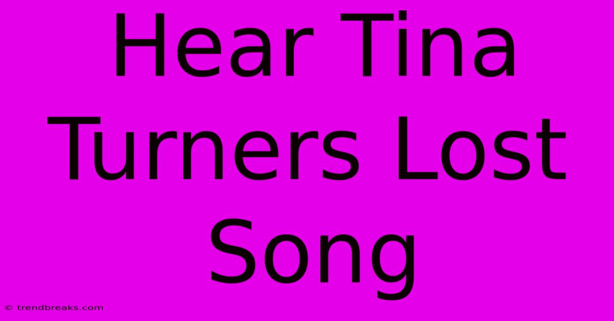 Hear Tina Turners Lost Song