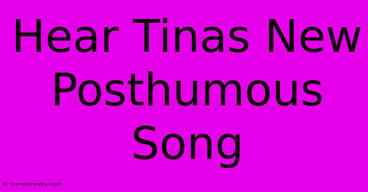 Hear Tinas New Posthumous Song