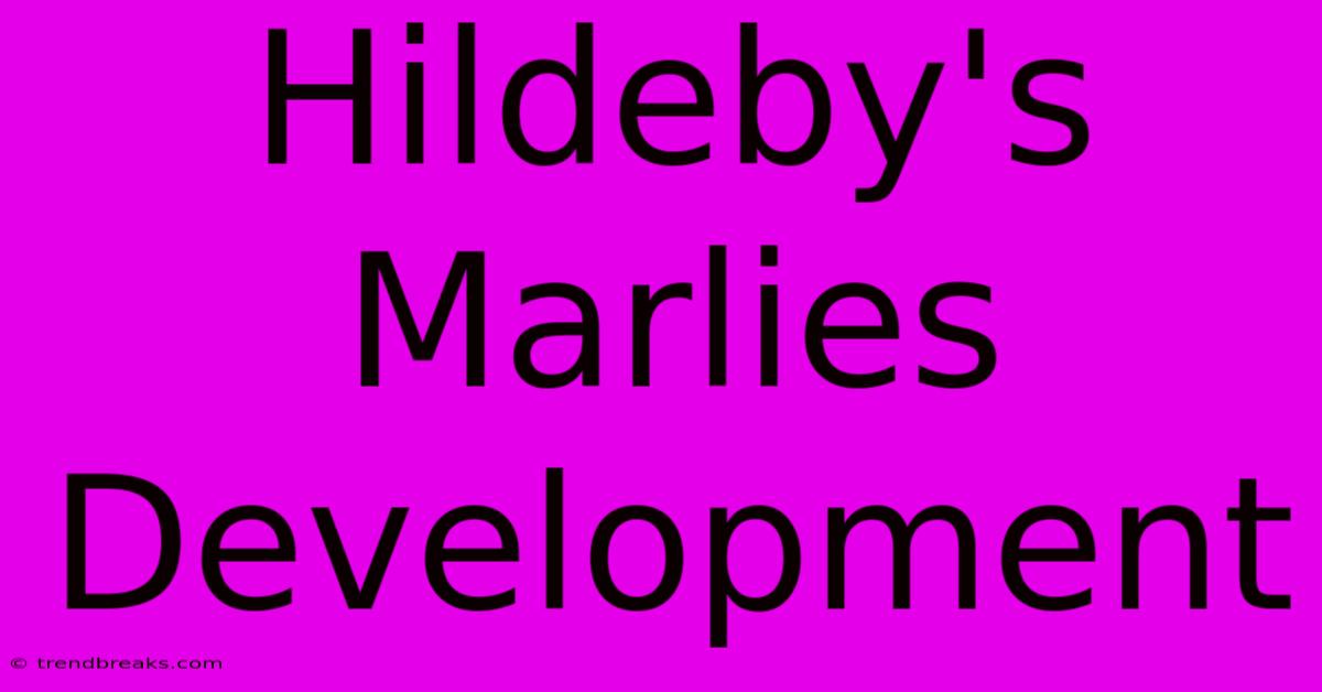 Hildeby's Marlies Development