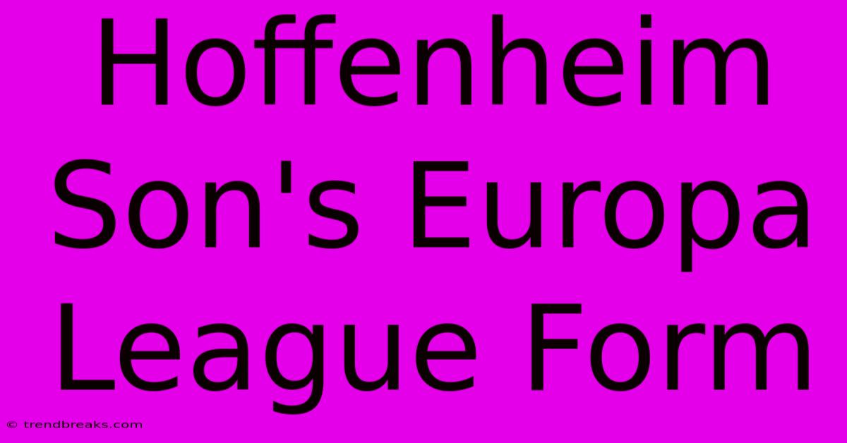 Hoffenheim Son's Europa League Form