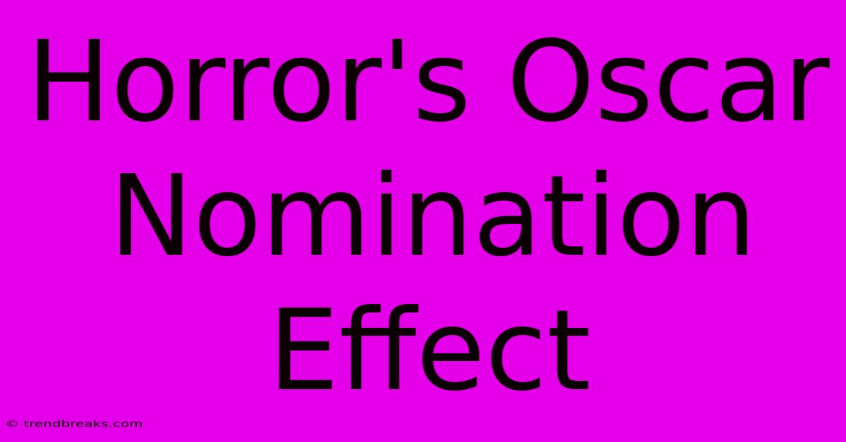 Horror's Oscar Nomination Effect 