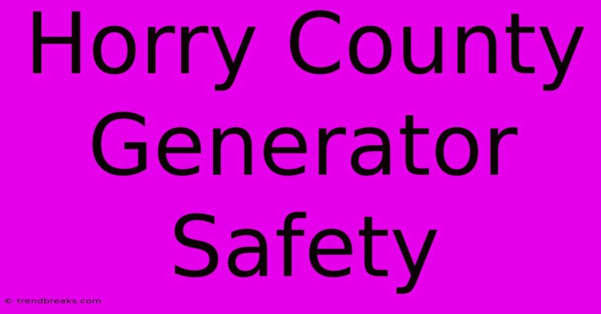 Horry County Generator Safety