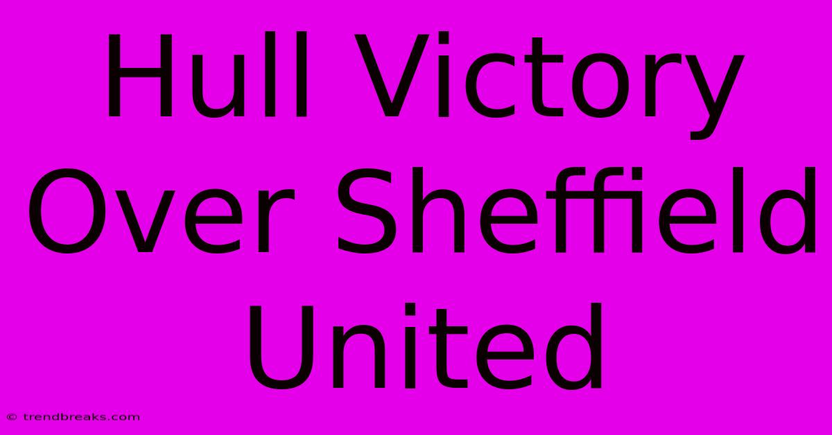 Hull Victory Over Sheffield United