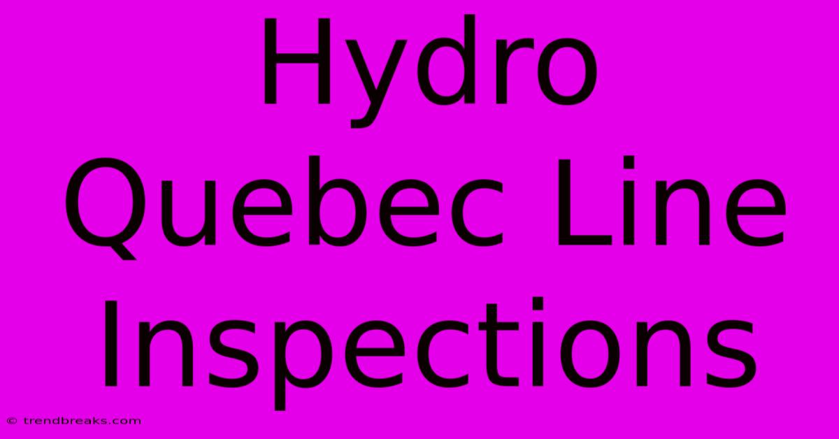 Hydro Quebec Line Inspections