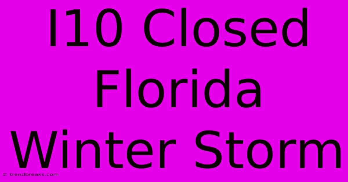 I10 Closed Florida Winter Storm