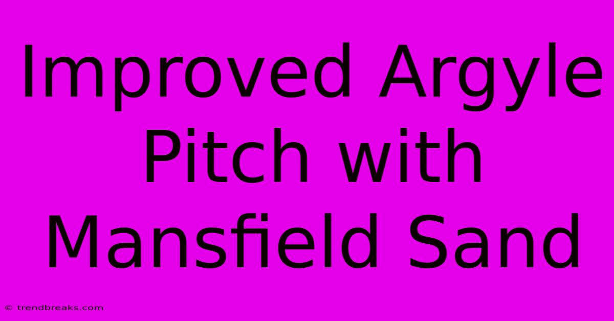 Improved Argyle Pitch With Mansfield Sand