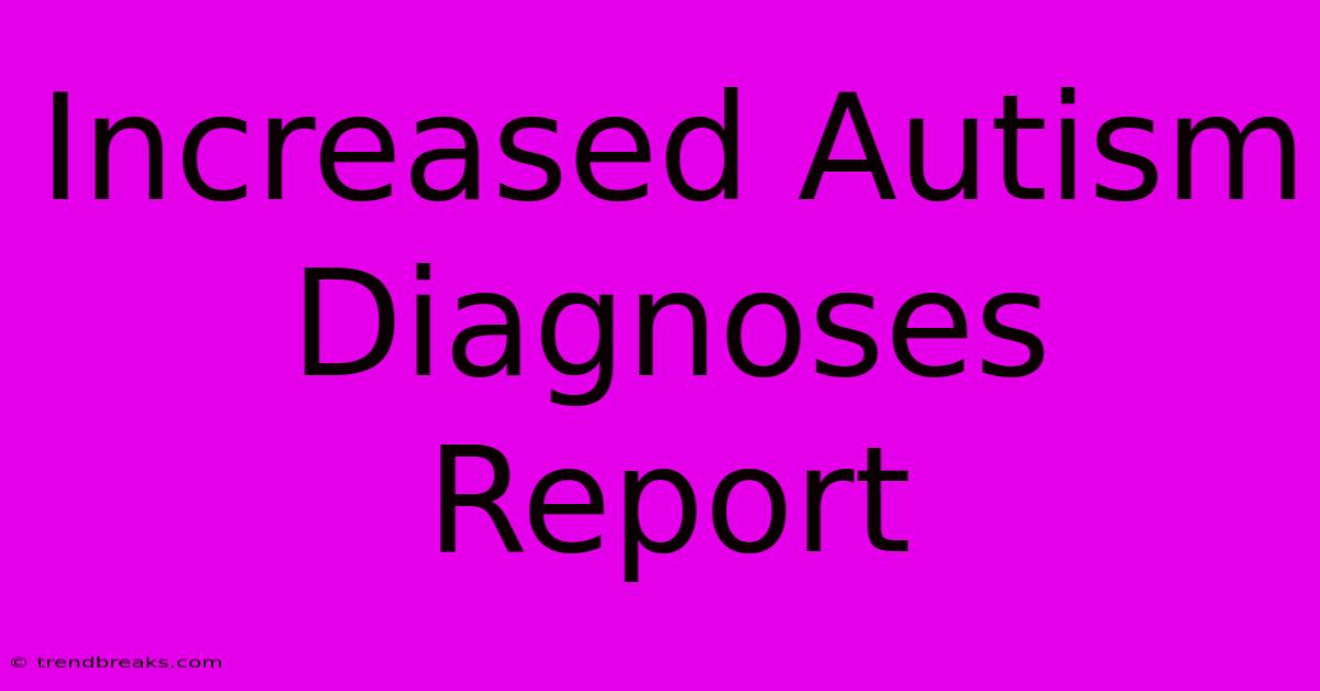 Increased Autism Diagnoses Report