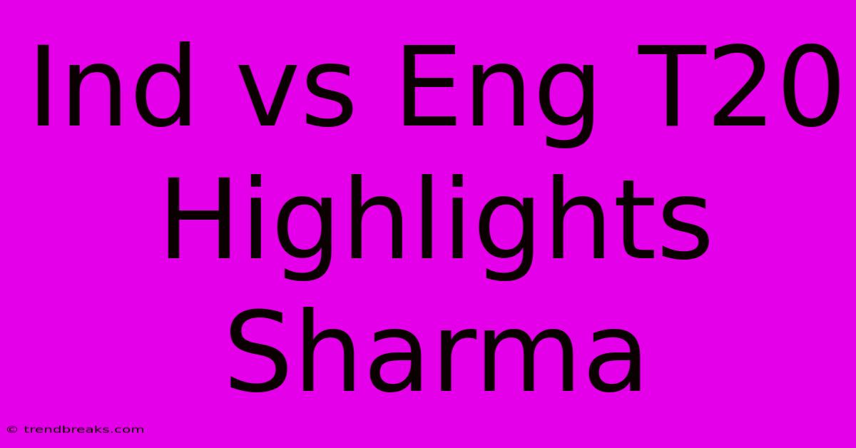 Ind Vs Eng T20 Highlights Sharma