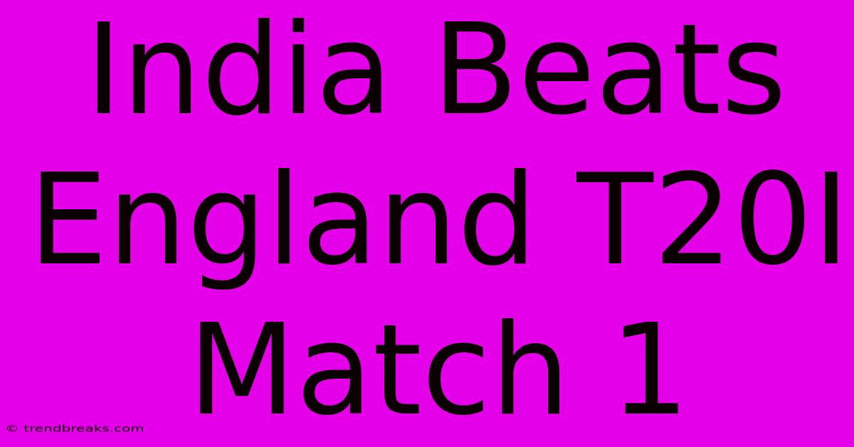 India Beats England T20I Match 1