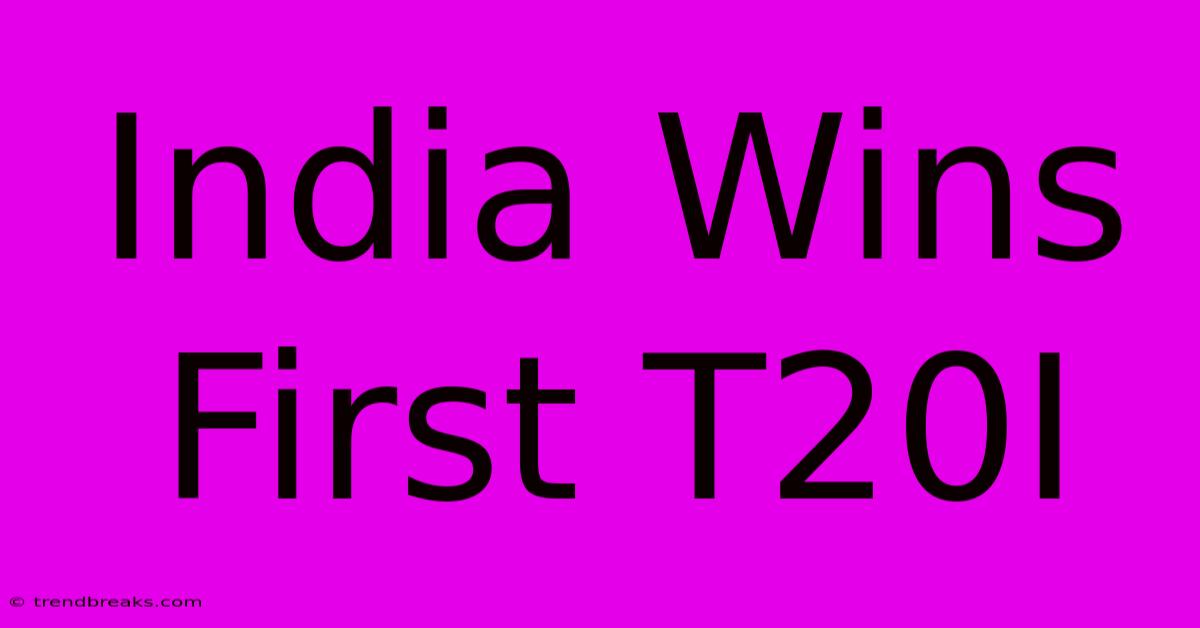 India Wins First T20I