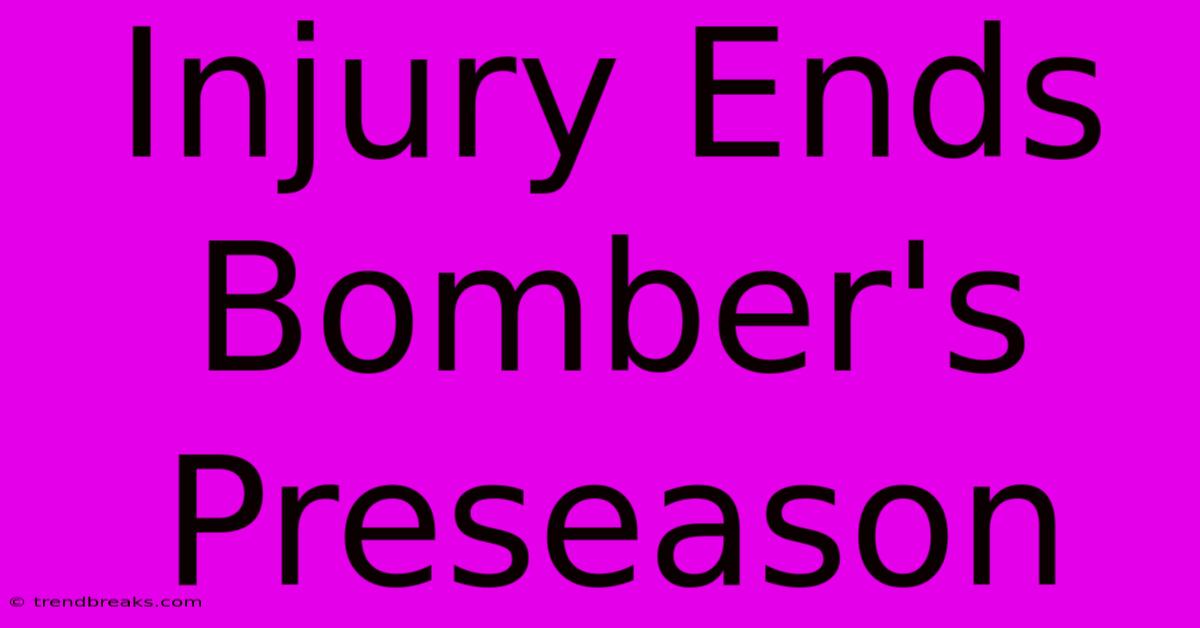 Injury Ends Bomber's Preseason