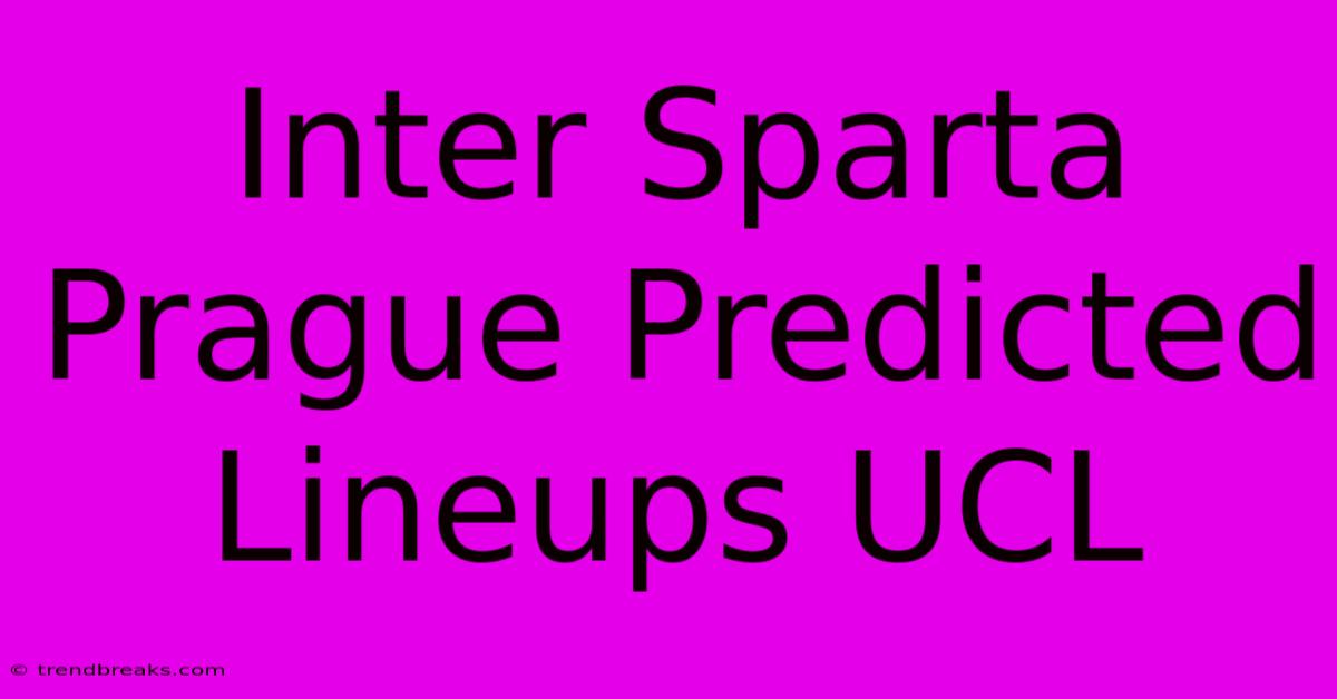 Inter Sparta Prague Predicted Lineups UCL