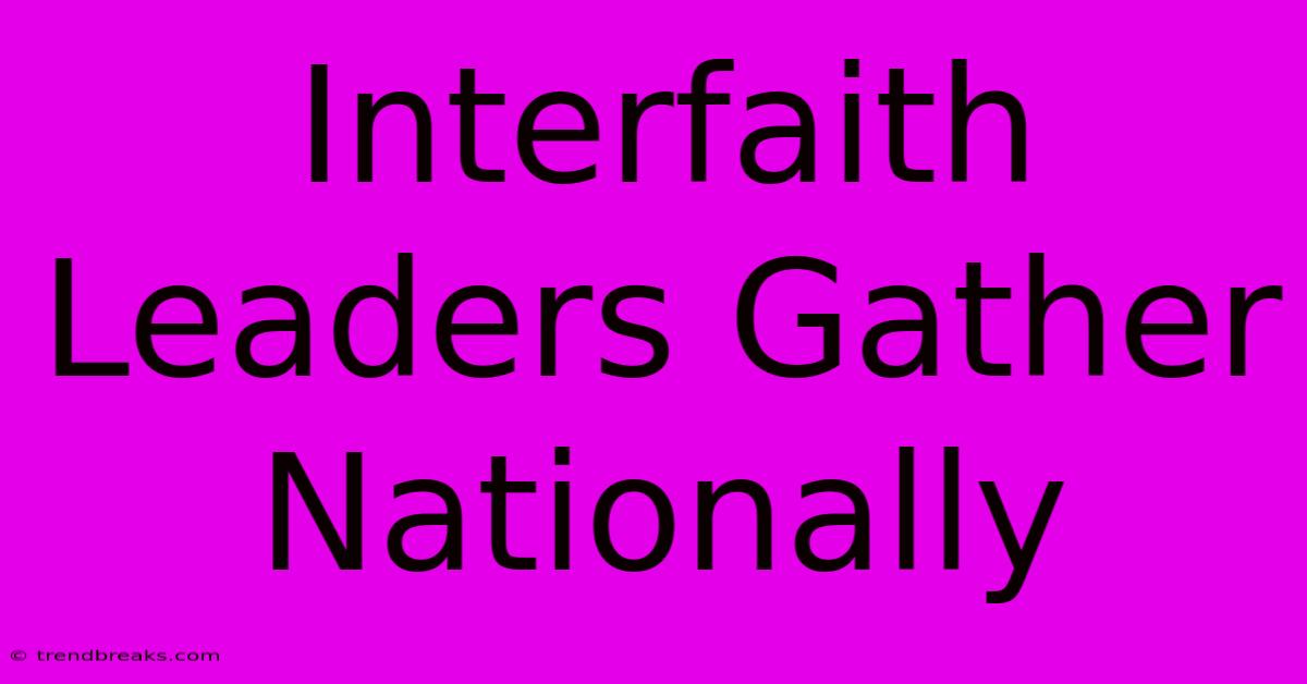 Interfaith Leaders Gather Nationally