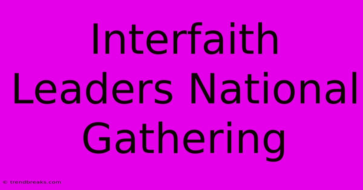 Interfaith Leaders National Gathering